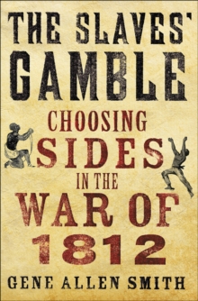 Image for Slaves' Gamble: Choosing Sides in the War of 1812