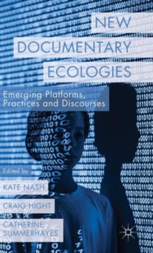 Image for New documentary ecologies  : emerging platforms, practices and discourses