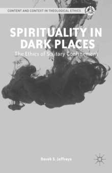Image for Spirituality in dark places: the ethics of solitary confinement