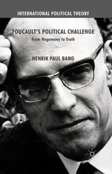 Image for Foucault's political challenge: from hegemony to truth