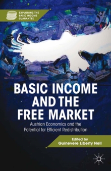 Image for Basic income and the free market: Austrian economics and the potential for efficient redistribution