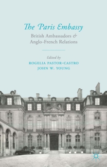 Image for The Paris Embassy: British ambassadors and Anglo-French relations