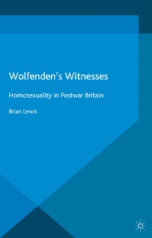 Image for Wolfenden's witnesses: homosexuality in postwar Britain