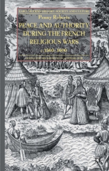 Image for Peace and authority during the French religious wars c.1560-1600