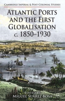 Image for Atlantic ports and the first globalisation, c. 1850-1930