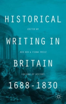 Image for Historical Writing in Britain, 1688-1830