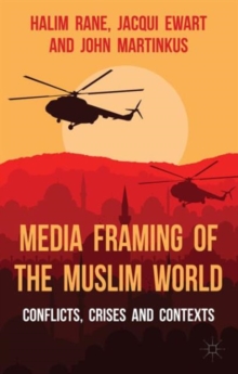 Image for Media framing of the Muslim world  : conflicts, crises and contexts