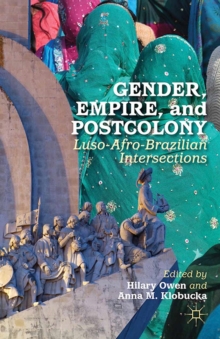 Image for Gender, empire, and postcolony: Luso-Afro-Brazilian intersections