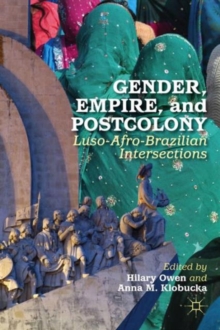 Image for Gender, empire, and postcolony  : Luso-Afro-Brazilian intersections