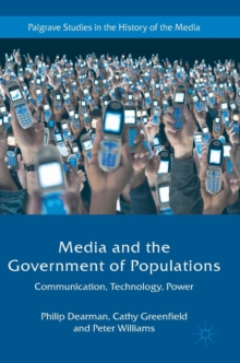 Image for Media and the government of populations  : communication, technology, power