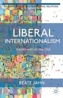 Liberal Internationalism: Theory, History, Practice