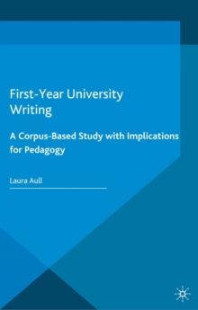 Image for First-year university writing: a corpus-based study with implications for pedagogy