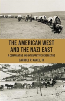 Image for The American west and the Nazi east  : a comparative and interpretive perspective
