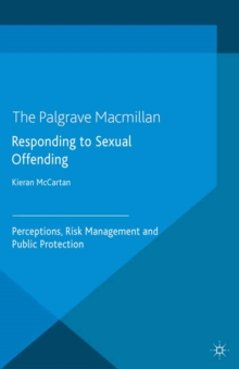 Image for Responding to sexual offending: perceptions, risk management and public protection
