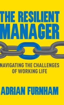 Image for The resilient manager  : navigating the challenges of working life