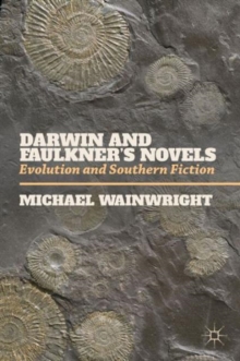 Image for Darwin and Faulkner's novels  : evolution and Southern fiction