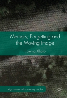 Image for Memory, forgetting and the moving image