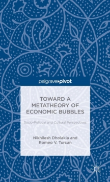 Image for Toward a Metatheory of Economic Bubbles: Socio-Political and Cultural Perspectives