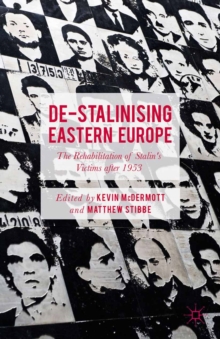 Image for De-Stalinising Eastern Europe: the rehabilitation of Stalin's victims after 1953
