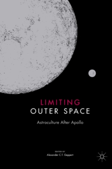 Image for Limiting outer space: astroculture after Apollo