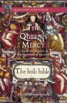 Image for The queen's mercy: gender and judgment in representations of Elizabeth I