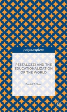 Pestalozzi and the Educationalization of the World
