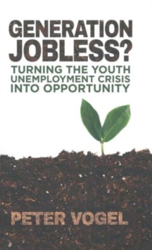 Image for Generation jobless?  : turning the youth unemployment crisis into opportunity