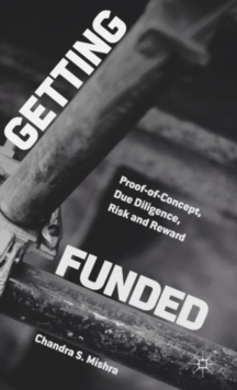 Image for Getting funded  : proof-of-concept, due diligence, risk and reward