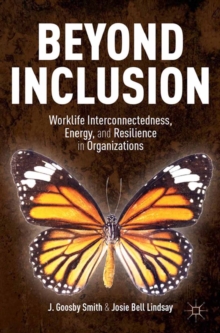 Image for Beyond inclusion: worklife interconnectedness, energy, and resilience in organizations