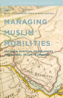 Image for Religion and global migrations: between spiritual geographies and global security regimes