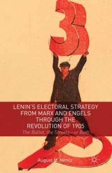 Image for Lenin's electoral strategy from Marx and Engels through the Revolution of 1905: the ballot, the streets - or both