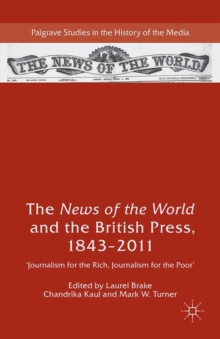 Image for The News of the World and the British press, 1843-2011: 'journalism for the rich, journalism for the poor'