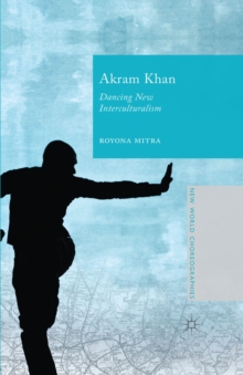 Image for Akram Khan: dancing new interculturalism