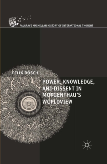 Image for Power, Knowledge, and Dissent in Morgenthau's Worldview