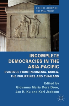 Image for Incomplete democracies in the Asia-Pacific: evidence from Indonesia, Korea, the Philippines and Thailand