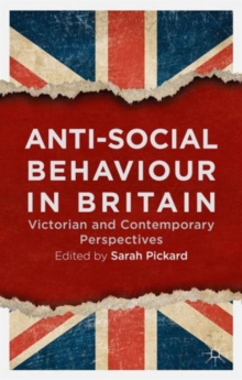 Image for Anti-social behaviour in Britain : Victorian and contemporary perspectives