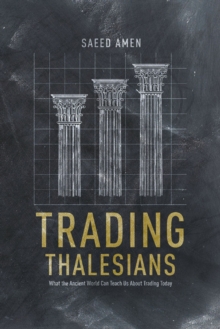 Image for Trading Thalesians: what the ancient world can teach us about trading today