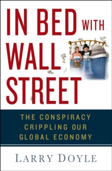 Image for In bed with Wall Street: the conspiracy crippling our global economy