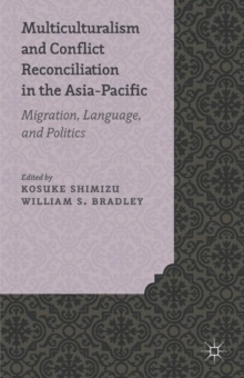 Image for Multiculturalism and conflict reconciliation in the Asia-Pacific: migration, language and politics