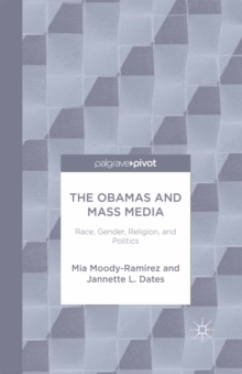 Image for The Obamas and mass media: race, gender, religion, and politics