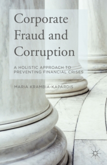 Image for Corporate fraud and corruption  : a holistic approach to preventing financial crises