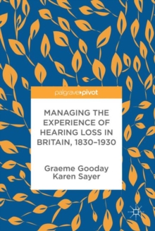 Image for Managing the Experience of Hearing Loss in Britain, 1830-1930