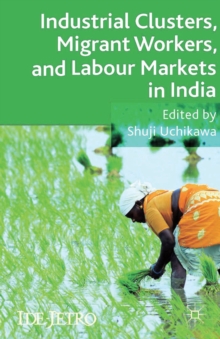 Image for Industrial clusters, migrant workers, and labour markets in India