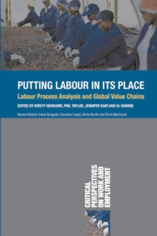 Image for Putting Labour in its Place: Labour Process Analysis and Global Value Chains