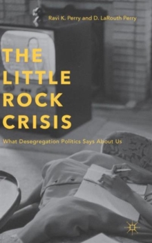 Image for The little rock crisis  : what desegregation politics says about us