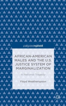 African-American Males and the U.S. Justice System of Marginalization: A National Tragedy