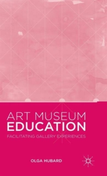 Art Museum Education: Facilitating Gallery Experiences