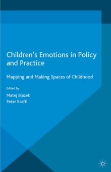 Image for Children's Emotions in Policy and Practice: Mapping and Making Spaces of Childhood