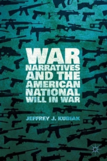 Image for War narratives and the American national will in war