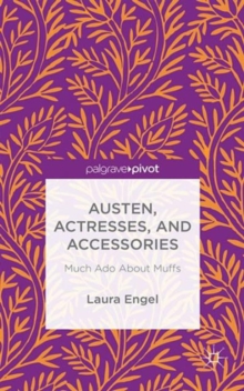 Image for Austen, actresses and accessories  : much ado about muffs